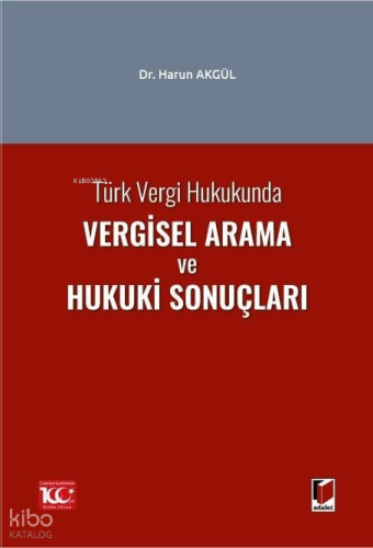 Türk Vergi Hukukunda Vergisel Arama ve Hukuki Sonuçları
