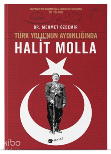 Türk Yolu’nun Aydınlığında Halit Molla | Mehmet Özdemir | Meserret Yay