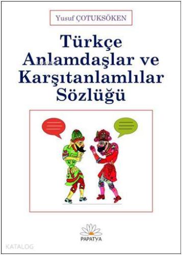 Türkçe Anlamdaşlar ve Karşıtanlamlılar Sözlüğü | Yusuf Çotuksöken | Pa