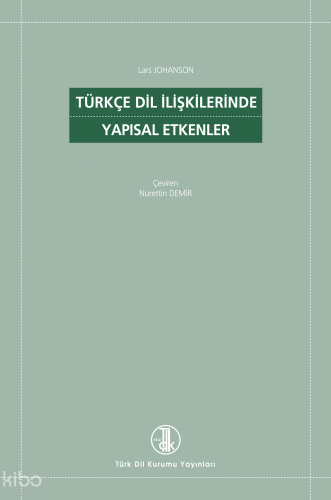 Türkçe Dil İlişkilerinde Yapısal Etkenler | Lars Johanson | Türk Dil K