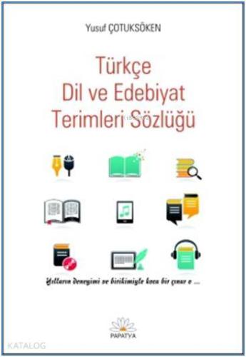 Türkçe Dil ve Edebiyat Terimleri Sözlüğü | Yusuf Çotuksöken | Papatya 