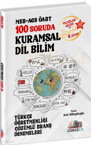 Türkçe FM ÖABT MEB-AGS Türkçe Öğretmenliği 100 Soruda Kuramsal Dil Bilim Deneme Çözümlü Yıldızlar Geçidi 4. Kitap