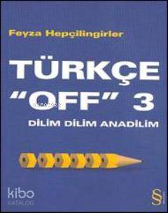 Türkçe "off" 3; Dilim Dilim Anadilim