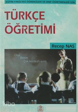 Türkçe Öğretimi; Eğitim Fakültesi Öğrencileri ve Sınıf Öğretmenleri İç