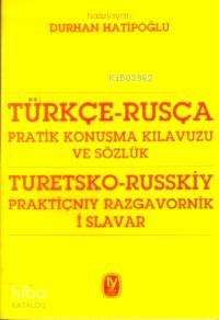 Türkçe - Rusça Pratik Konuşma Kılavuzu ve Sözlük
