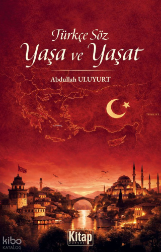 Türkçe Söz Yaşa ve Yaşat | Abdullah Uluyurt | Kitap Dünyası
