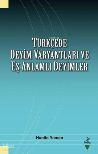 Türkçede Deyim Varyantları ve Eş Zamanlı Deyimler | Hanife Yaman | Gra
