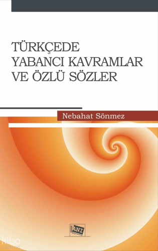 Türkçede Yabancı Kelimeler ve Özlü Sözler | Nebahat Sönmez | Anı Yayın