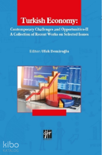 Turkısh Economy: Contemporary Challenges and Opportunities-II