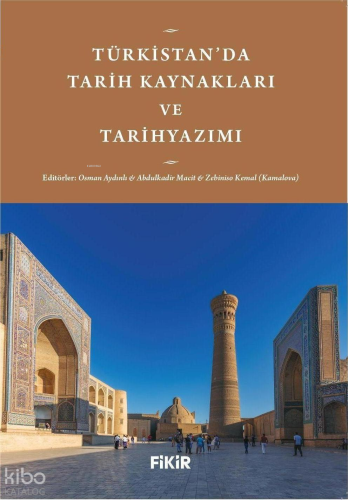 Türkistan’da Tarih Kaynakları ve Tarihyazımı | Kolektif | Fikir Kitap 