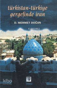Türkistan-Türkiye Gergefinde İran | Mehmet Doğan | İz Yayıncılık