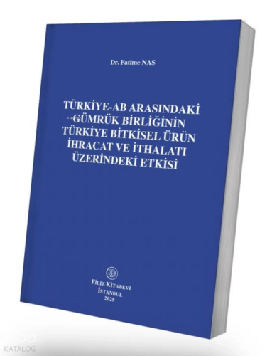Türkiye-AB Arasındaki Gümrük Birliğinin Türkiye Bitkisel Ürün İhracat ve İthalatı Üzerindeki Etkisi