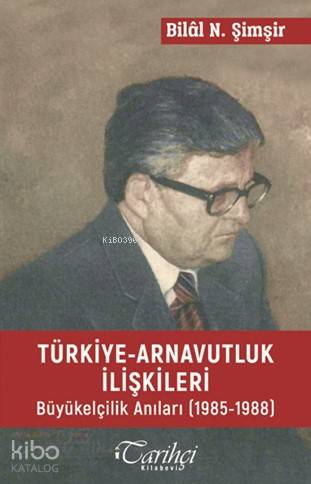 Türkiye Arnavutluk İlişkileri; Büyükelçilik Anıları (1985-1988) | Bila