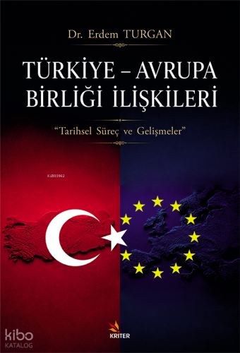 Türkiye – Avrupa Birliği İlişkileri ;Tarihsel Süreç ve Gelişmeler | Er