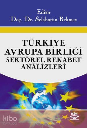 Türkiye - Avrupa Birliği Sektörel Rekabet Analizleri