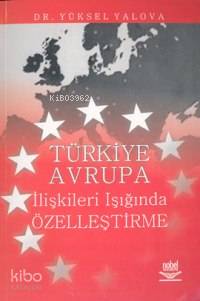 Türkiye  Avrupa İlişkileri Işığında Özelleştirme