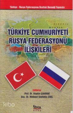Türkiye Cumhuriyeti Rusya Federasyonu İlişkileri | Kolektif | Barış Pl