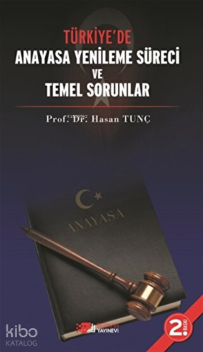 Türkiye’de Anayasa Yenileme Süreci ve Temel  Sorunlar