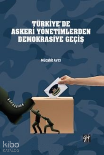 Türkiye’de Askeri Yönetimlerden Demokrasiye Geçiş
