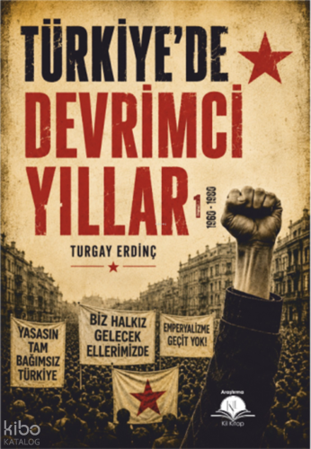 Türkiye’de Devrimci Yıllar | Turgay Erdinç | Kil Yayınları