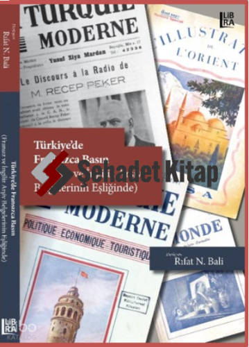 Türkiye’de Fransızca Basın;Fransız ve İngiliz Arşiv Belgeleri Eşliğind
