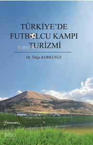 Türkiye’de Futbolcu Kampı Turizmi
