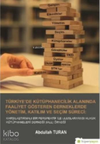 Türkiye de Kütüphanecilik Alanında Faaliyet Gösteren Derneklerde Yönetim Katılım Ve Seçim Süreci