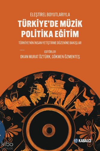 Türkiye’de Müzik, Politika, Eğitim;Eleştirel Boyutlarıyla Türkiye’nin 