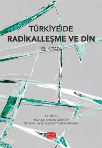 Türkiye’de Radikalleşme ve Din;El Kitabı | Kolektif | Nobel Bilimsel E