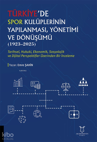 Türkiye’de Spor Kulüplerinin Yapılanması, Yönetimi ve Dönüşümü (1923–2025)