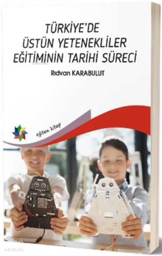 Türkiye’de Üstün Yetenekliler Eğitiminin Tarihi Süreci