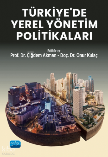 Türkiye’de Yerel Yönetim Politikaları | Kolektif | Nobel Akademik Yayı