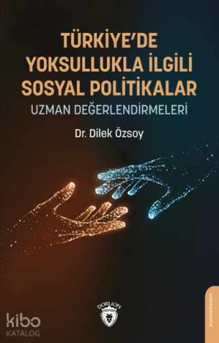 Türkiye’de Yoksullukla İlgili Sosyal Politikalar;Uzman Değerlendirmeleri