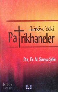 Türkiye´deki Patrikhaneler | M. Süreyya Şahin | İlke Yayıncılık
