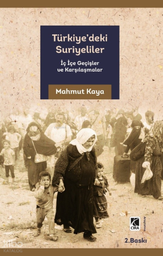 Türkiye’deki Suriyeliler;İç İçe Geçişler ve Karşılaşmalar | Mahmut Kay