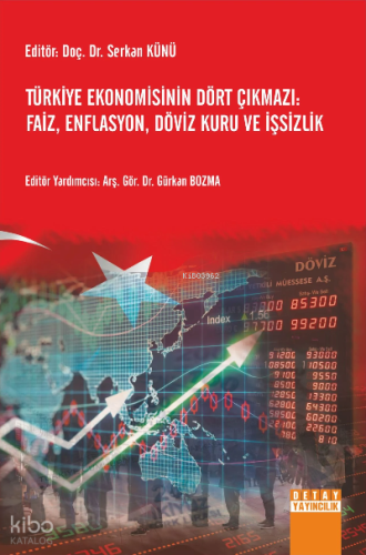 Türkiye Ekonomisinin Dört Çıkmazı: Faiz, Enflasyon, Döviz Kuru Ve İşsizlik