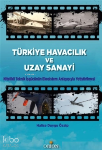 Türkiye Havacılık ve Uzay Sanayi;Nitelikli Teknik İşgücünün Ekosistem Anlayışıyla Yetiştirilmesi