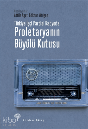 Türkiye İşçi Partisi Radyoda Proletaryanın Büyülü Kutusu (ciltli)