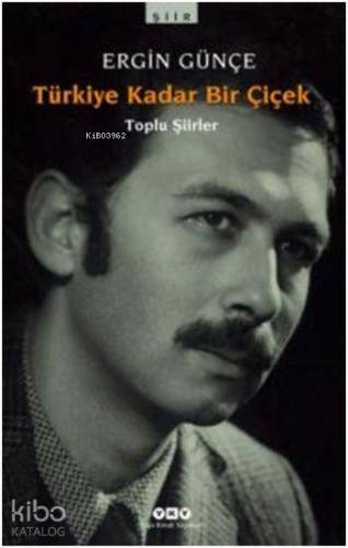 Türkiye Kadar Bir Çiçek  Toplu Şiirler