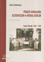 Türkiye Kırsalında Kliyentalizm ve Siyasal Katılım; Datça Örneği 1923- 1992