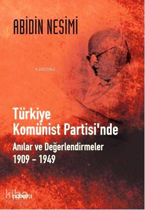 Türkiye Komünist Partisinde; Anılar ve Değerlendirmeler 1909-1949