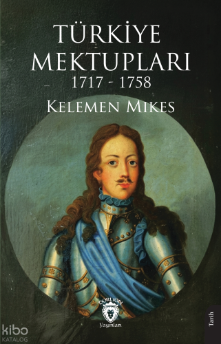 Türkiye Mektupları 1717-1758 | Kelemen Mikes | Dorlion Yayınevi