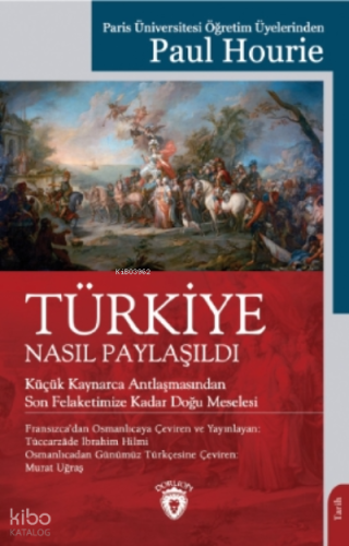 Türkiye Nasıl Paylaşıldı | Paul Hourie | Dorlion Yayınevi