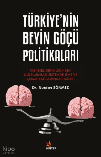 Türkiye’nin Beyin Göçü Politikaları;Tarihsel Derinliğinden Uluslararası Sistemde İtme ve Çekme Bağlamında Etkileri
