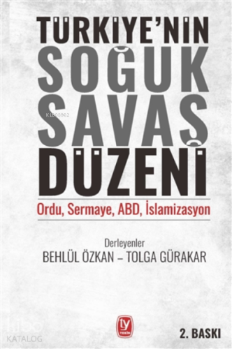 Türkiye’nin Soğuk Savaş Düzeni;Ordu, Sermaye, Abd, İslamizasyon