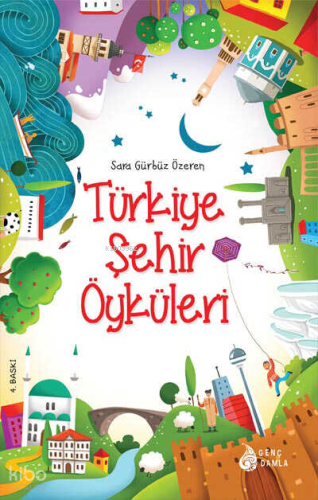 Türkiye Şehir Öyküleri | Sara Gürbüz Özeren | Genç Damla Yayınevi