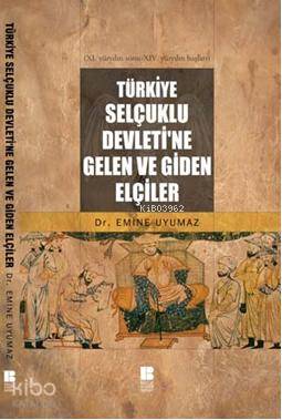 Türkiye Selçuklu Devleti'ne Gelen ve Giden Elçiler