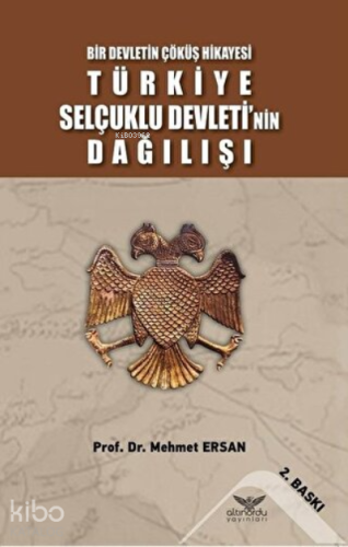 Türkiye Selçuklu Devleti'nin Dağılışı Bir Devletin Çöküş Hikayesi | Me