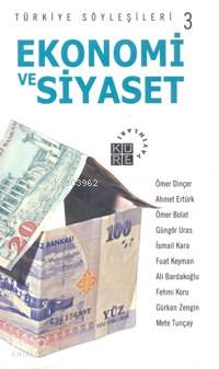 Türkiye Söyleşileri 3| Ekonomi ve Siyaset | Kolektif | Küre Yayınları