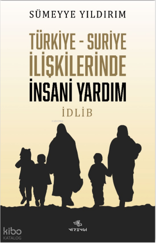 Türkiye-Suriye İlişkilerinde İnsani Yardım İdlib